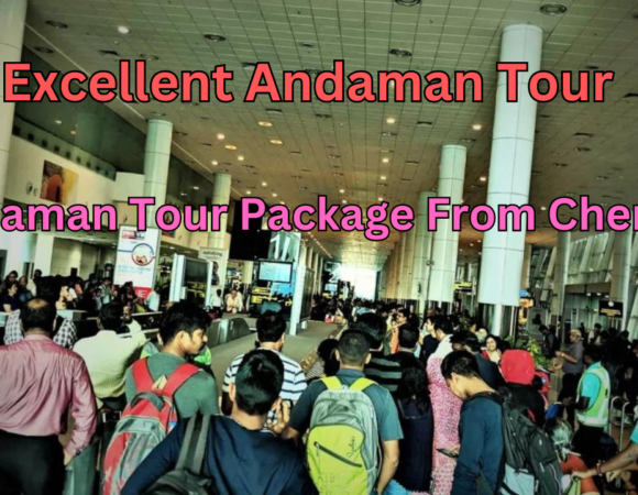 Experience Andaman Tour Package from Chennai: Discover the best tour package offers available from Chennai